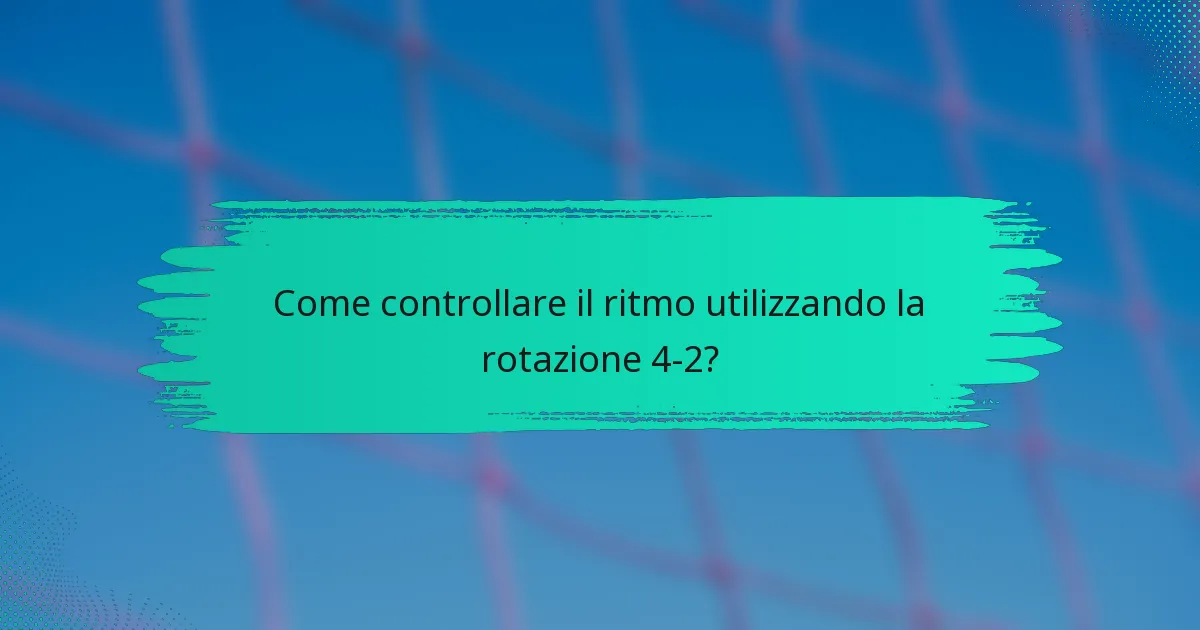 Come controllare il ritmo utilizzando la rotazione 4-2?