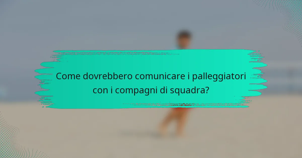 Come dovrebbero comunicare i palleggiatori con i compagni di squadra?