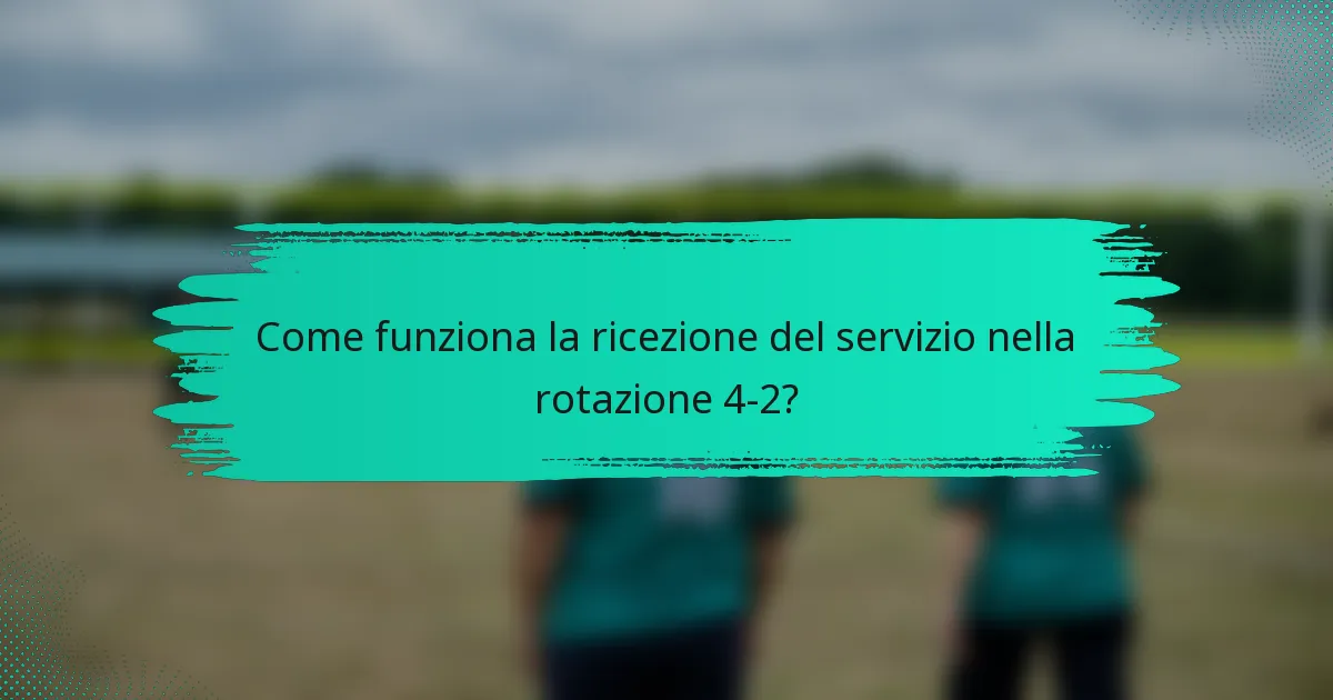 Come funziona la ricezione del servizio nella rotazione 4-2?