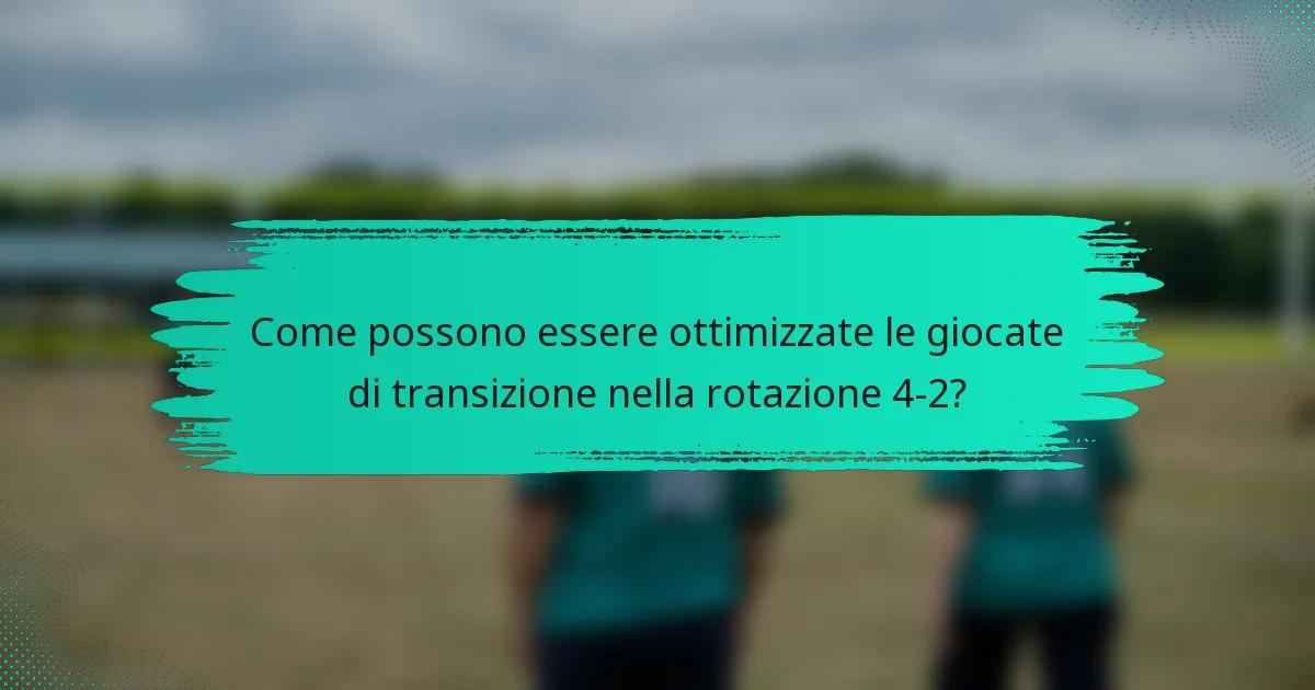 Come possono essere ottimizzate le giocate di transizione nella rotazione 4-2?