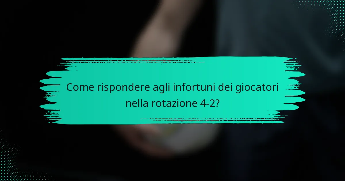 Come rispondere agli infortuni dei giocatori nella rotazione 4-2?