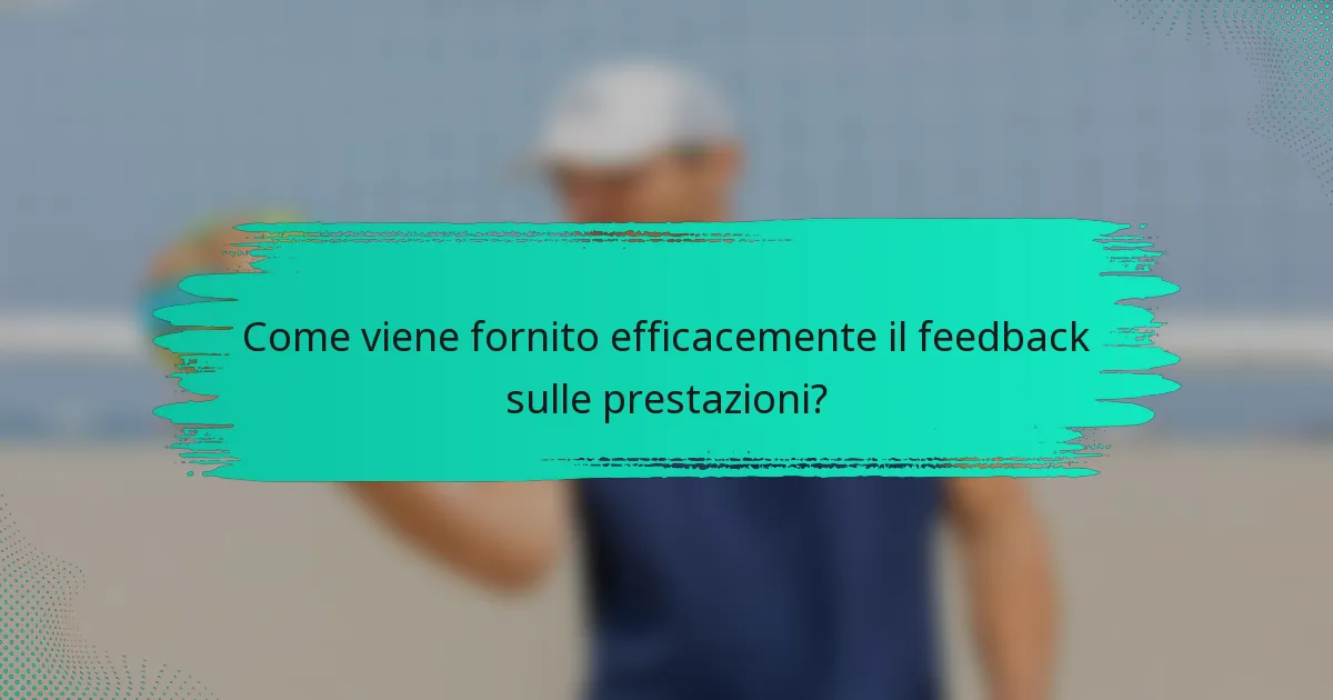 Come viene fornito efficacemente il feedback sulle prestazioni?
