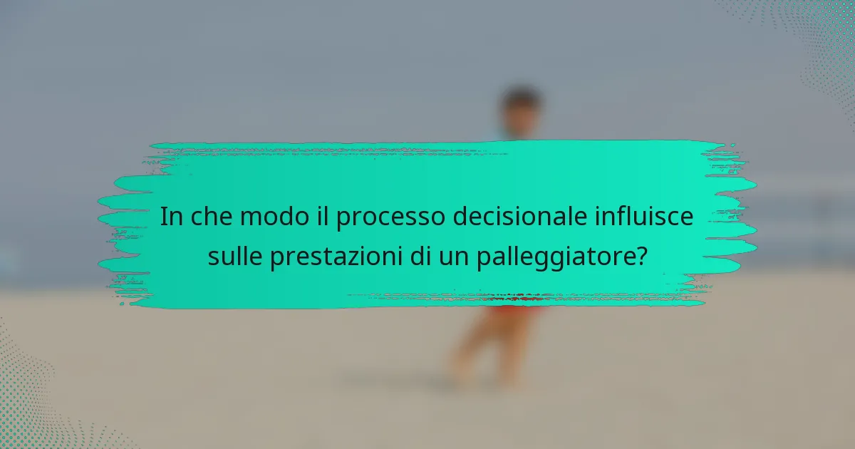 In che modo il processo decisionale influisce sulle prestazioni di un palleggiatore?