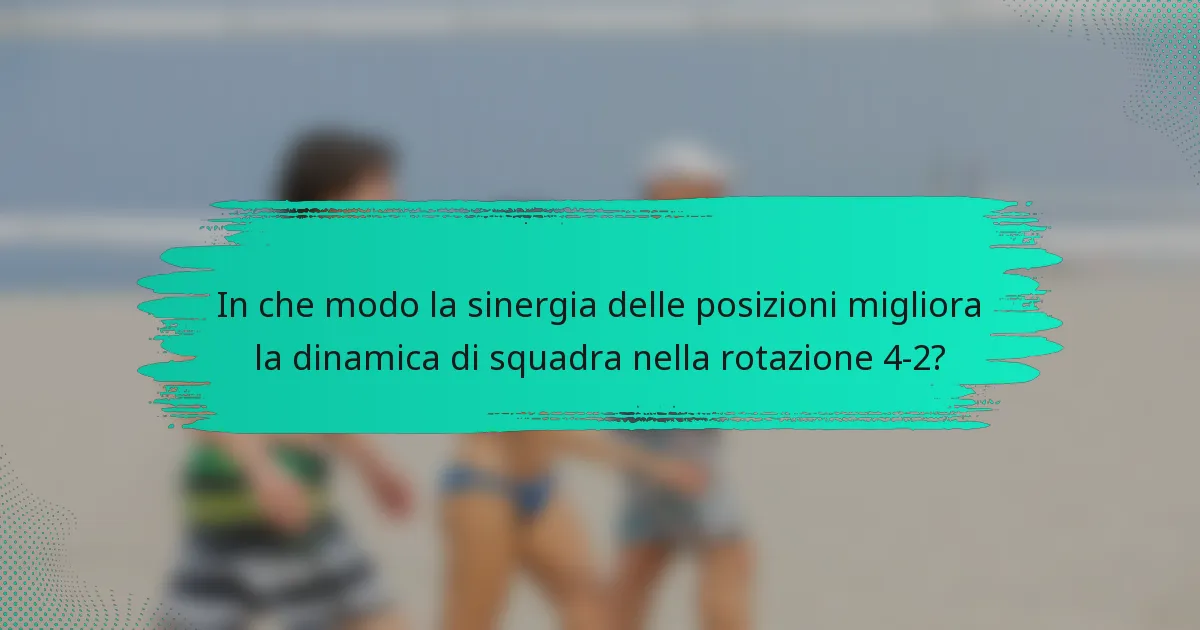 In che modo la sinergia delle posizioni migliora la dinamica di squadra nella rotazione 4-2?