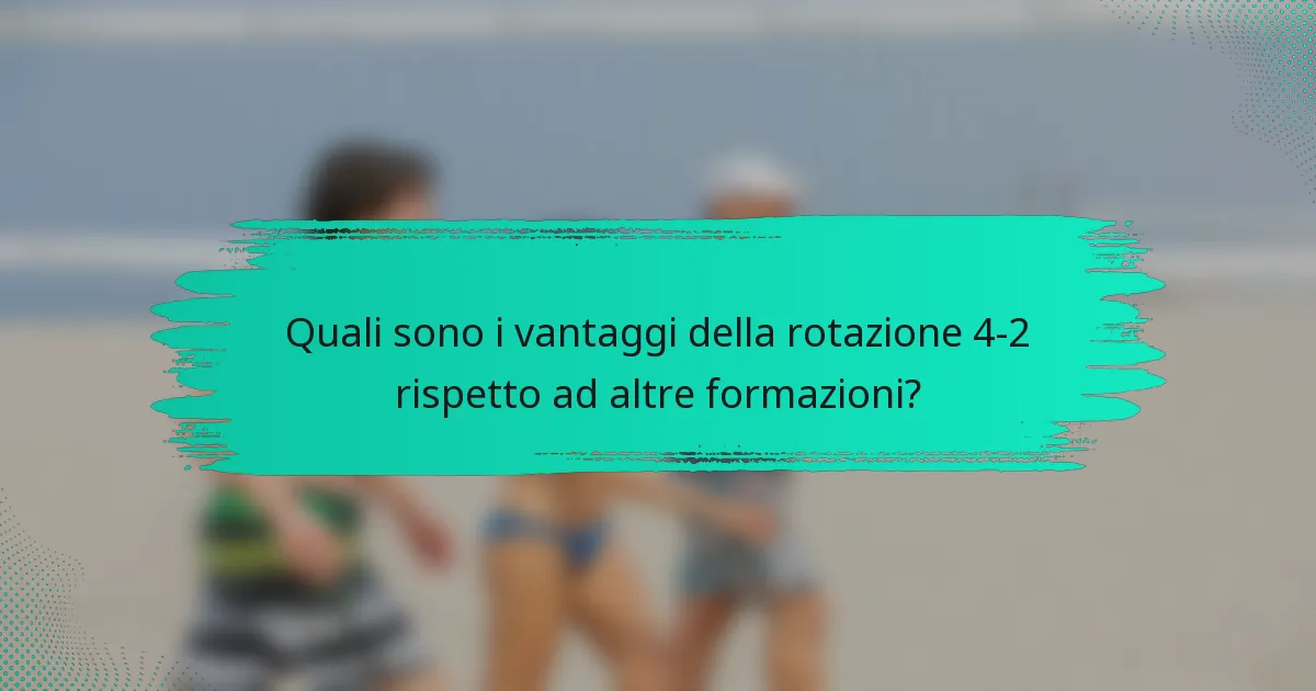 Quali sono i vantaggi della rotazione 4-2 rispetto ad altre formazioni?