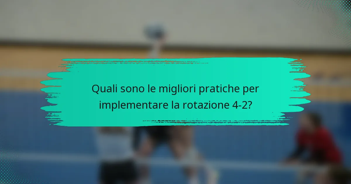 Quali sono le migliori pratiche per implementare la rotazione 4-2?