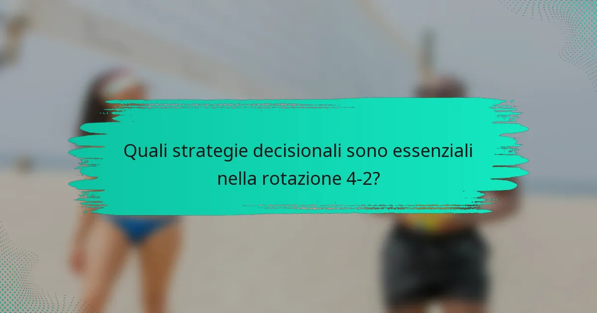 Quali strategie decisionali sono essenziali nella rotazione 4-2?