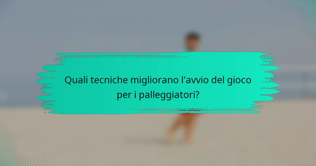 Quali tecniche migliorano l'avvio del gioco per i palleggiatori?